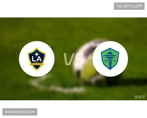 西雅图海湾人迎战洛杉矶银河展现足球激情与实力对决 西雅图海湾人迎战洛杉矶银河展现足球激情与实力对决